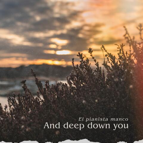And deep down you