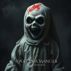 Away in a Manger (Creepy Music Box)
