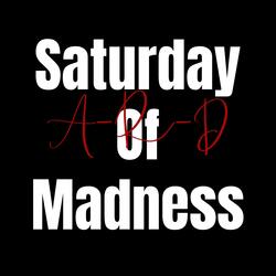 Saturday Of Madness