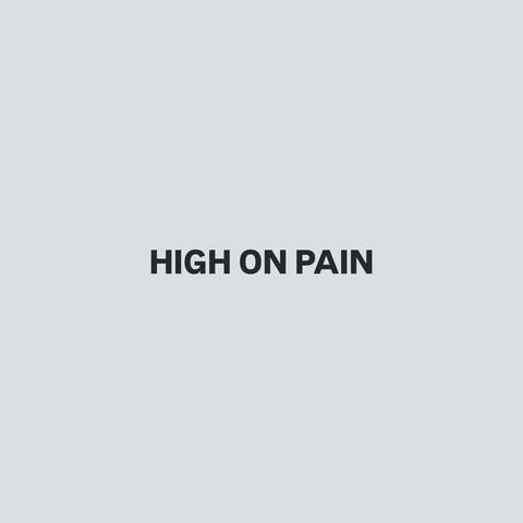 HIGH ON PAIN