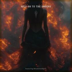 Hold on to the embers (feat. MissArtistApril)