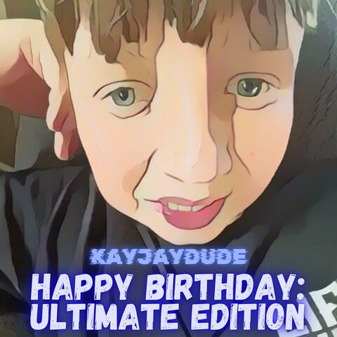 Happy Birthday: Ultimate Edition