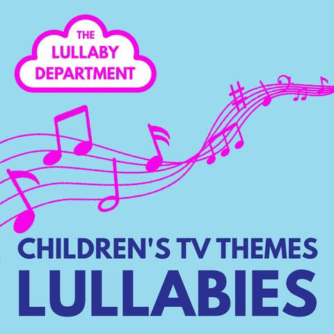 Children's TV Themes Lullabies