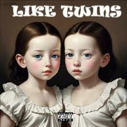 LIKE TWINS