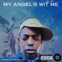 My Angel's Wit Me
