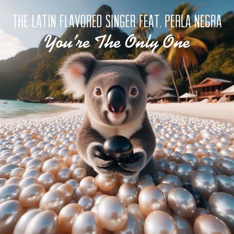 You’re The Only One
