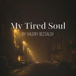 My Tired Soul