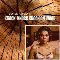 Knock, Knock, Knock on Your Wood