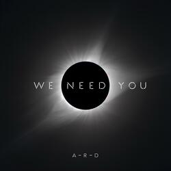 We Need You