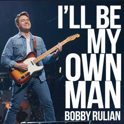 I’ll be my own man