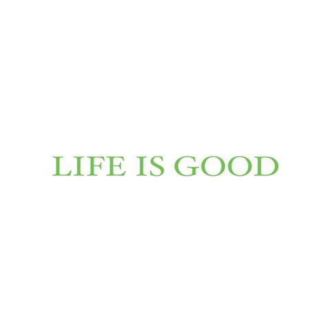 Life Is Good