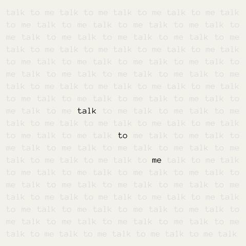 talk to me