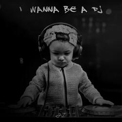 I Wanna Be A DJ
