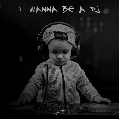 I Wanna Be A DJ