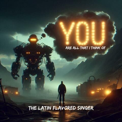 You (Are All That I Think Of)