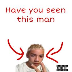Have you seen this man