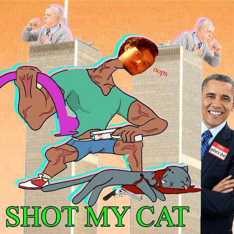 SHOT MY CAT