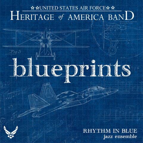 Blueprints (feat. United States Air Force Heritage of America Band) [with Rhythm in Blue Jazz Ensemble]