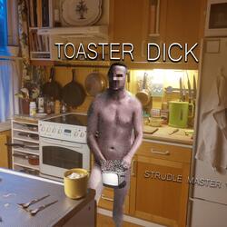 Toaster Dick