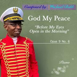 God My Peace - Before My Eyes Open in the Morning, Opus 9 No. 6