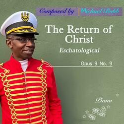 The Return of Christ - Eschatological, Opus 9 No. 9