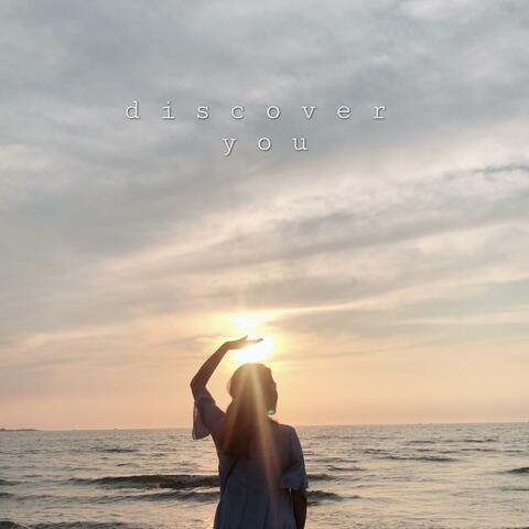 discover you