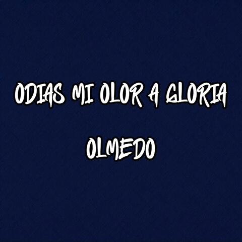 Odias mi Olor a Gloria