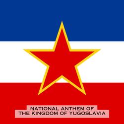 National Anthem of the Kingdom of Yugoslavia