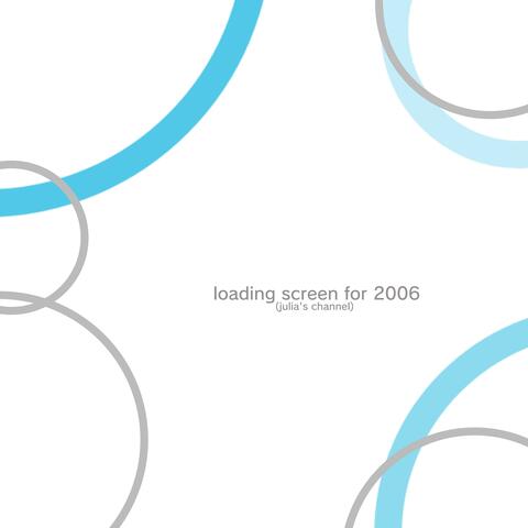 Loading Screen for 2006 (Julia's Channel)