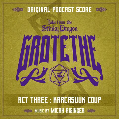Tales from the Stinky Dragon — Grotethe Act 3: Karcasuuk Coup