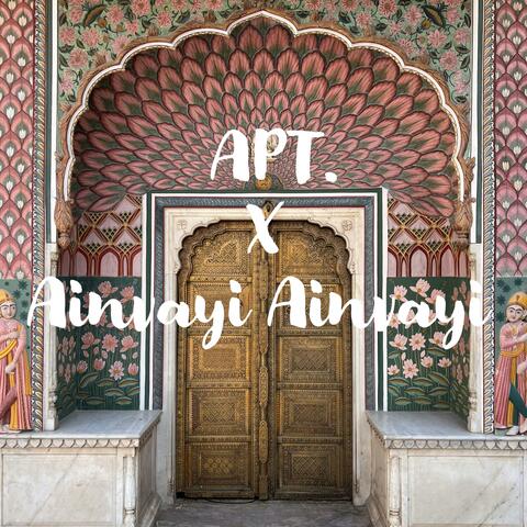 APT. x Ainvayi Ainvayi