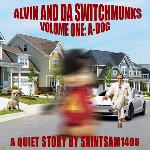 ALVIN AND DA SWITCHMUNKS (VOLUME ONE: A-DOG)