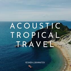 Acoustic Tropical Travel