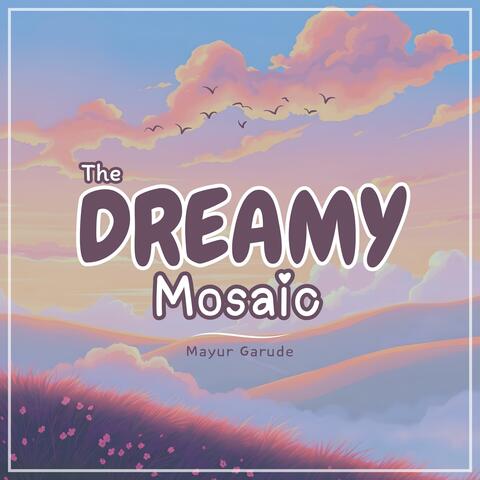 The Dreamy Mosaic