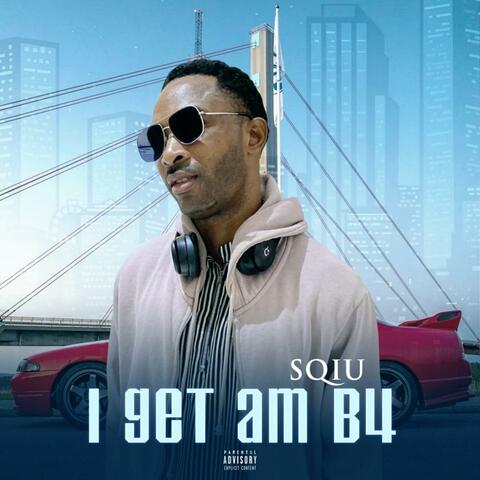 I GET AM B4