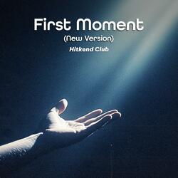 First Moment (New Version)