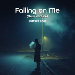 Falling on Me (New Version)