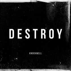 Destroy