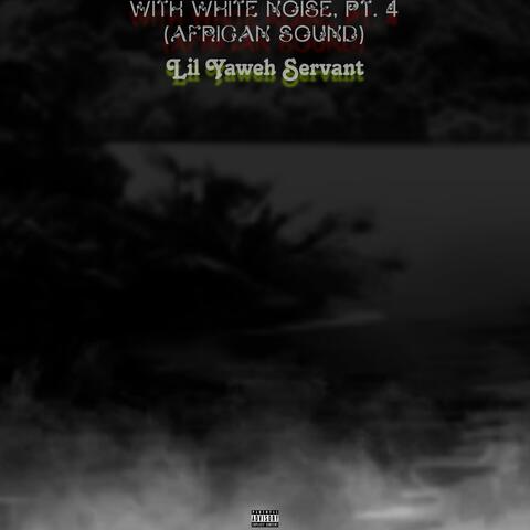 With White Noise, Pt. 4