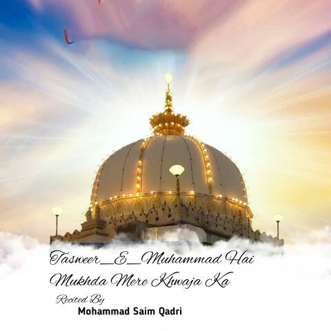 Tasweer E Muhammad Hai Mukhda Mere Khwaja Ka