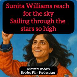 Sunita Williams, reach for the sky, Sailing through the stars so high
