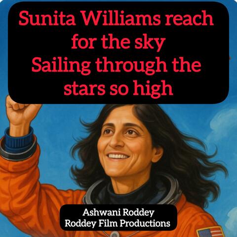 Sunita Williams, reach for the sky, Sailing through the stars so high