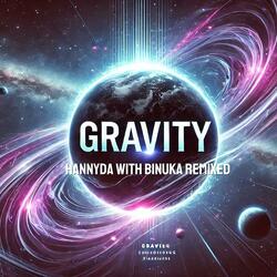 Gravity (with HannyDA) [Binuka Remixed Remix]