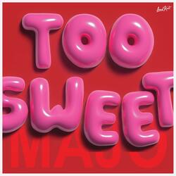 Too Sweet
