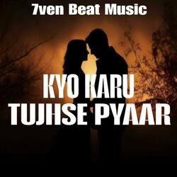 Kyu Karu Tujhse Pyar