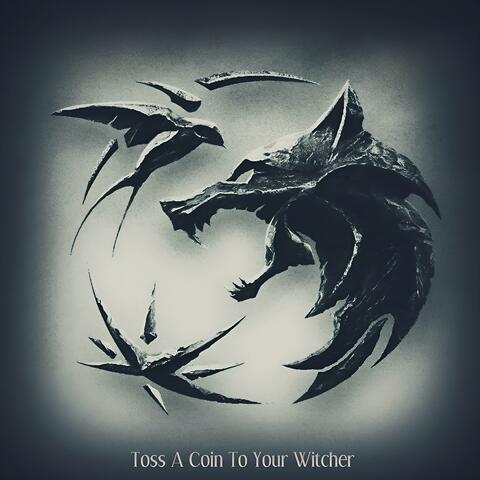 Toss A Coin To Your Witcher