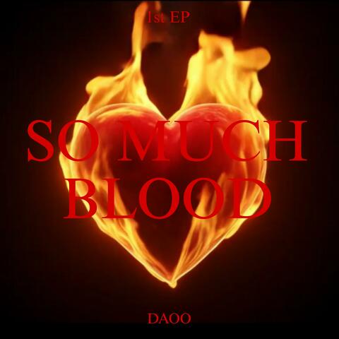 SO MUCH BLOOD