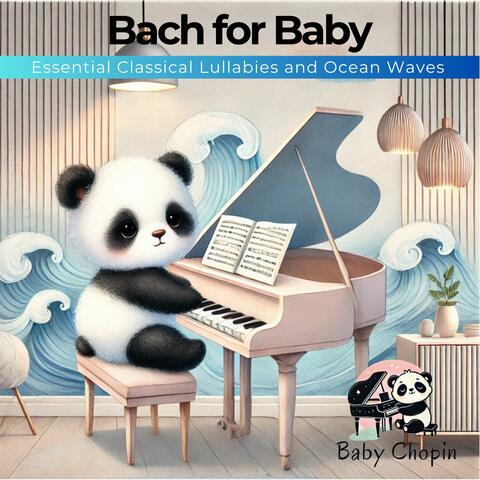 Bach for Baby: Essential Classical Lullabies and Ocean Waves