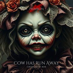 Cow has Run Away (Creepy Music Box)