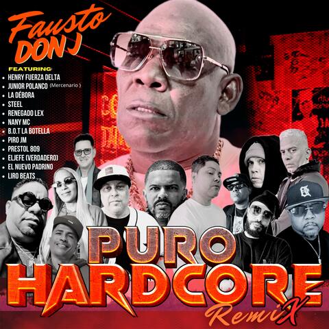 Puro Hardcore (feat. Junior Polanco Mercenario, La Debora, Steel, Renegado Lex, Nany Mc, B.O.T. La Botella, Piro JM, Prestol809, ElJefe & El Verdadero Padrino) [Remix]